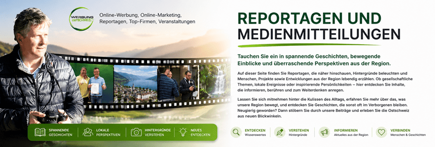 Reportagen und Medienmitteilungen Tauchen Sie ein in spannende Geschichten, bewegende Einblicke und überraschende Perspektiven aus der Region. Auf dieser Seite finden Sie Reportagen, die näher hinschauen, Hintergründe beleuchten und Menschen, Projekte sowie Entwicklungen aus der Region lebendig erzählen. Ob gesellschaftliche Themen, lokale Ereignisse oder inspirierende Persönlichkeiten – hier entdecken Sie Inhalte, die informieren, berühren und zum Weiterdenken anregen. Lassen Sie sich mitnehmen hinter die Kulissen des Alltags, erfahren Sie mehr über das, was unsere Region bewegt, und entdecken Sie Geschichten, die sonst oft im Verborgenen bleiben. Neugierig geworden? Dann stöbern Sie durch unsere Beiträge und erleben Sie die Ostschweiz aus neuen Blickwinkeln.